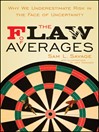 The Flaw of Averages (eBook): Why We Underestimate Risk in the Face of Uncertainty